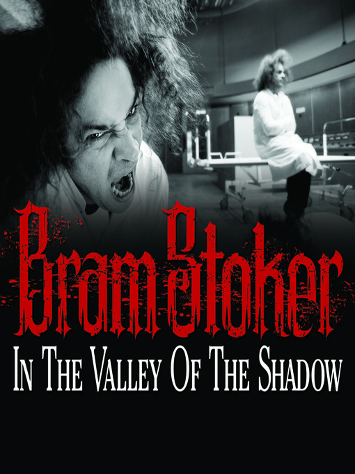 Title details for In the Valley of the Shadow by Bram Stoker - Available